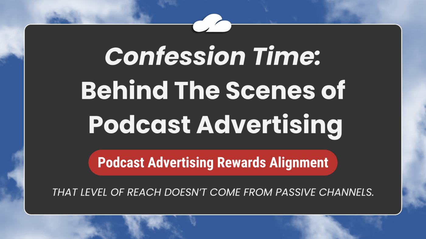 Confession Time: Indacloud Was Late To Podcast Advertising 28 Feature Image Of Confessiontimepodadvertblogheader